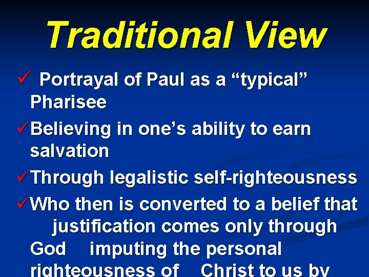 Traditional View ü Portrayal of Paul as a “typical” Pharisee üBelieving in one’s ability
