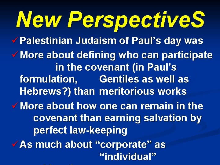 New Perspective. S ü Palestinian Judaism of Paul’s day was ü More about defining