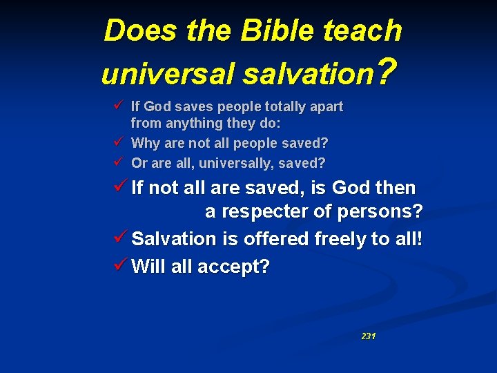 Does the Bible teach universal salvation? ü If God saves people totally apart from
