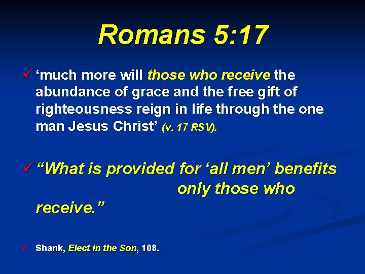 Romans 5: 17 ü ‘much more will those who receive the abundance of grace