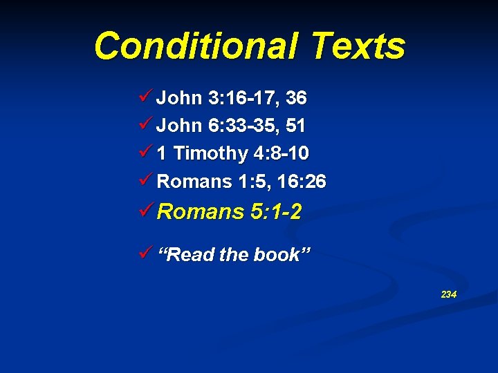 Conditional Texts ü John 3: 16 -17, 36 ü John 6: 33 -35, 51