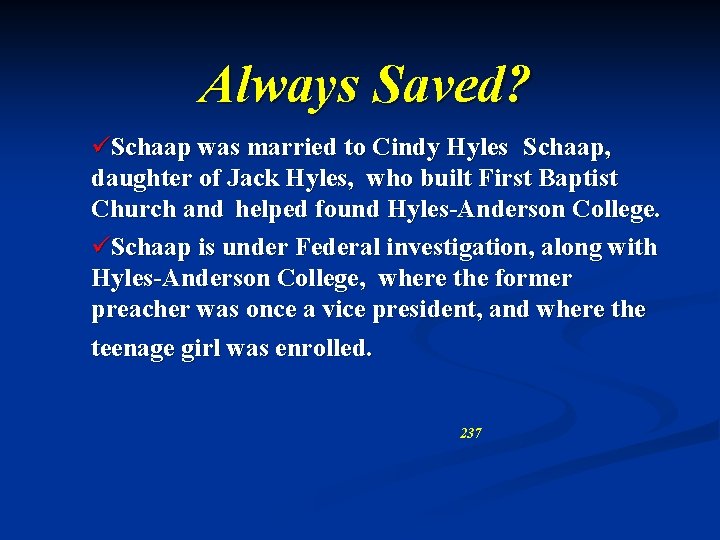 Always Saved? üSchaap was married to Cindy Hyles Schaap, daughter of Jack Hyles, who