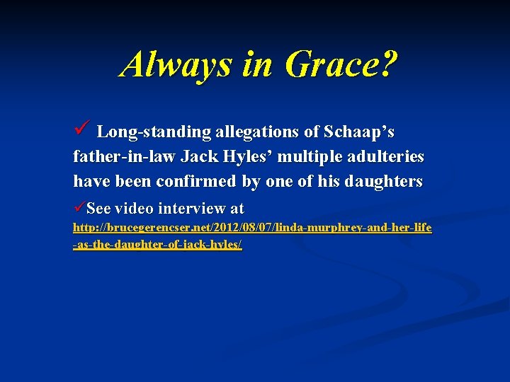 Always in Grace? ü Long-standing allegations of Schaap’s father-in-law Jack Hyles’ multiple adulteries have