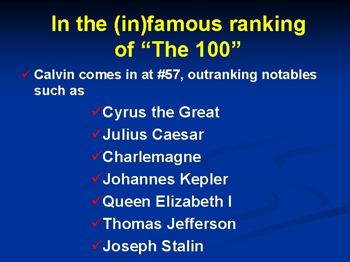 In the (in)famous ranking of “The 100” ü Calvin comes in at #57, outranking