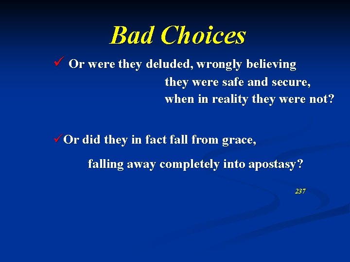 Bad Choices ü Or were they deluded, wrongly believing they were safe and secure,