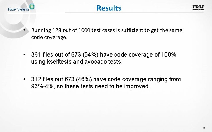 Results • Running 129 out of 1000 test cases is sufficient to get the