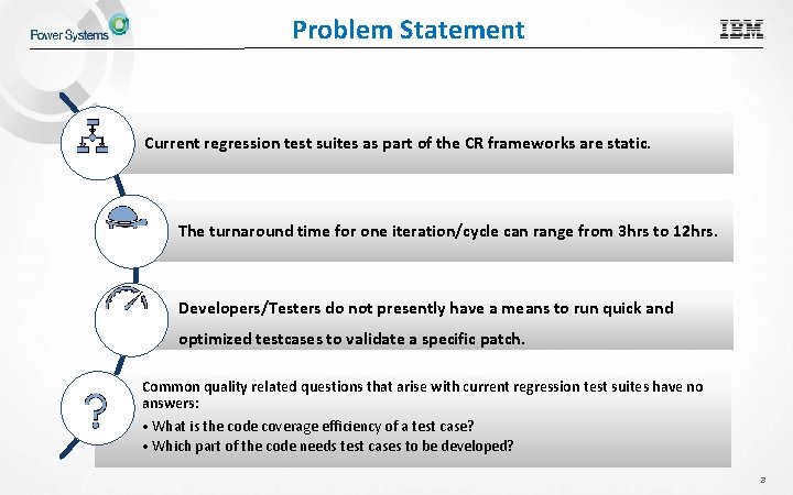 Problem Statement Current regression test suites as part of the CR frameworks are static.