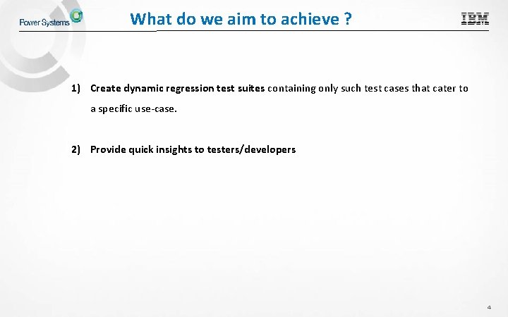 What do we aim to achieve ? 1) Create dynamic regression test suites containing
