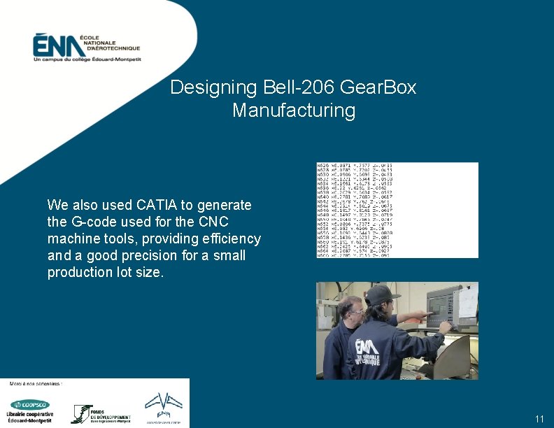Designing Bell-206 Gear. Box Manufacturing We also used CATIA to generate the G-code used