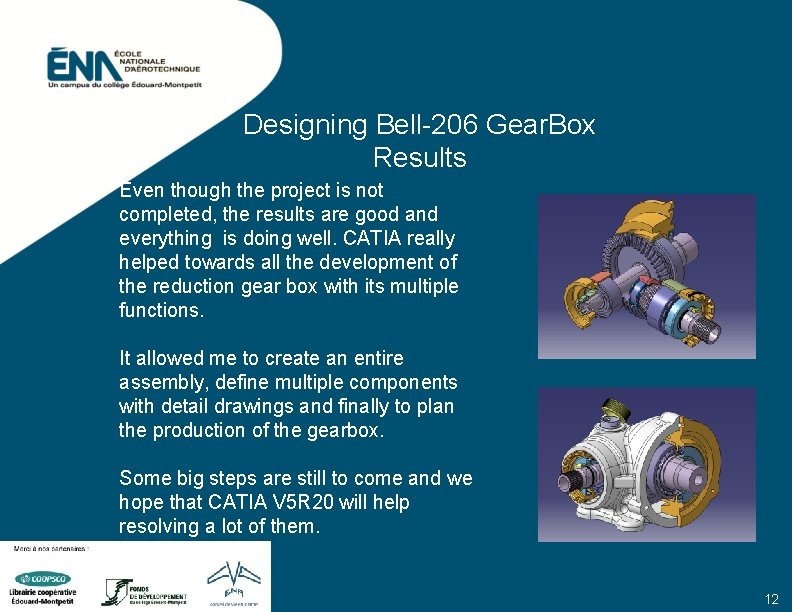 Designing Bell-206 Gear. Box Results Even though the project is not completed, the results