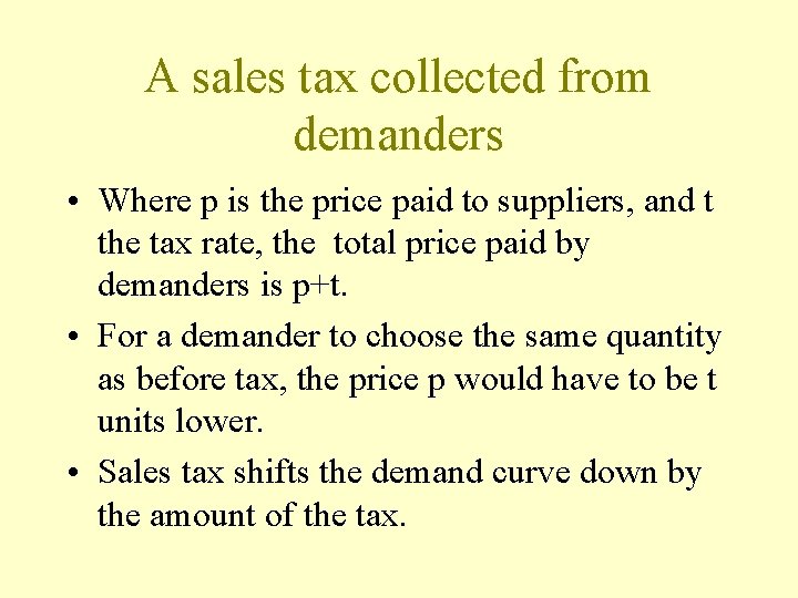 A sales tax collected from demanders • Where p is the price paid to