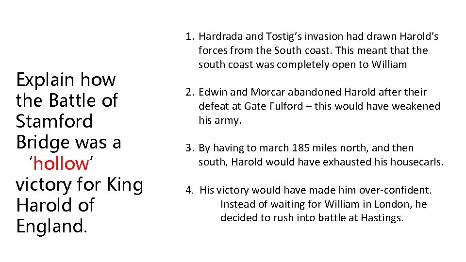 Explain how the Battle of Stamford Bridge was a ‘hollow’ victory for King Harold Explain how the Battle of Stamford Bridge was a ‘hollow’ victory for King Harold