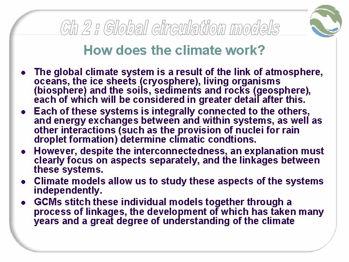 How does the climate work? l l l The global climate system is a