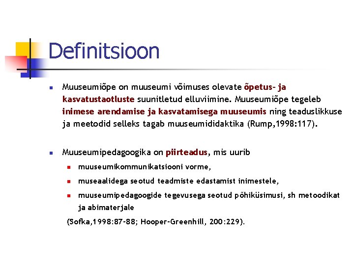 Definitsioon n n Muuseumiõpe on muuseumi võimuses olevate õpetus- ja kasvatustaotluste suunitletud elluviimine. Muuseumiõpe