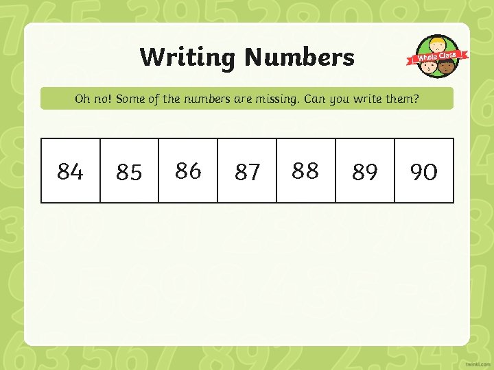 Writing Numbers Oh no! Some of the numbers are missing. Can you write them?