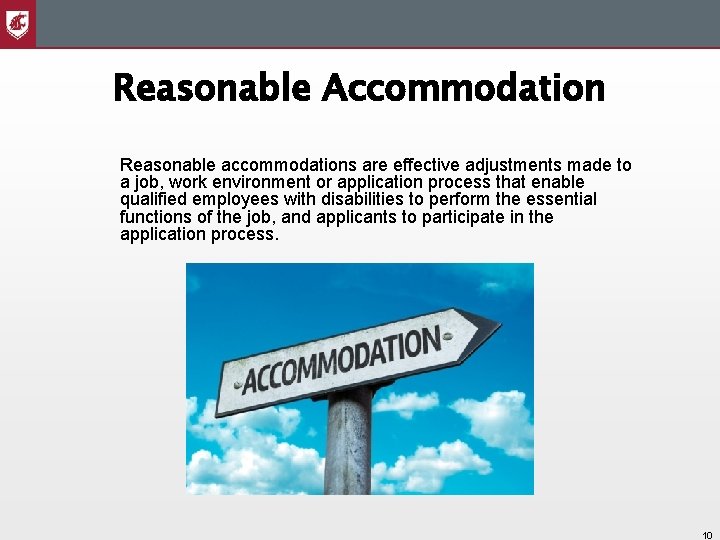 Reasonable Accommodation Reasonable accommodations are effective adjustments made to a job, work environment or