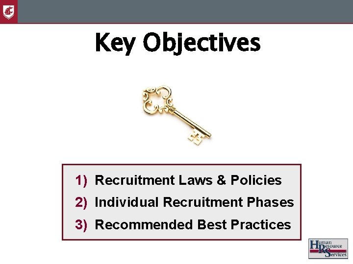 Key Objectives 1) Recruitment Laws & Policies 2) Individual Recruitment Phases 3) Recommended Best