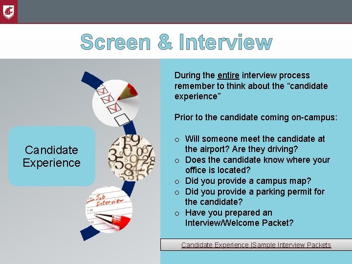 Screen & Interview During the entire interview process remember to think about the “candidate