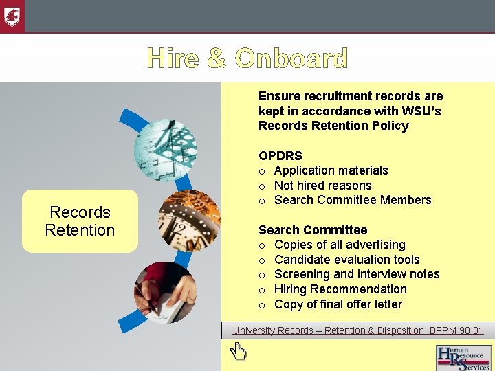Hire & Onboard Ensure recruitment records are kept in accordance with WSU’s Records Retention