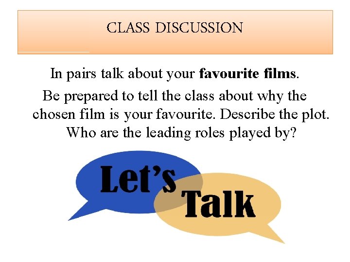 CLASS DISCUSSION In pairs talk about your favourite films. Be prepared to tell the