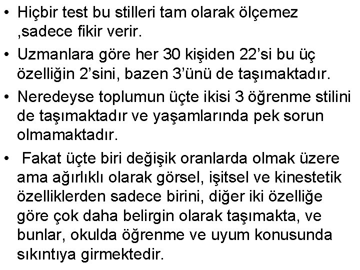  • Hiçbir test bu stilleri tam olarak ölçemez , sadece fikir verir. •