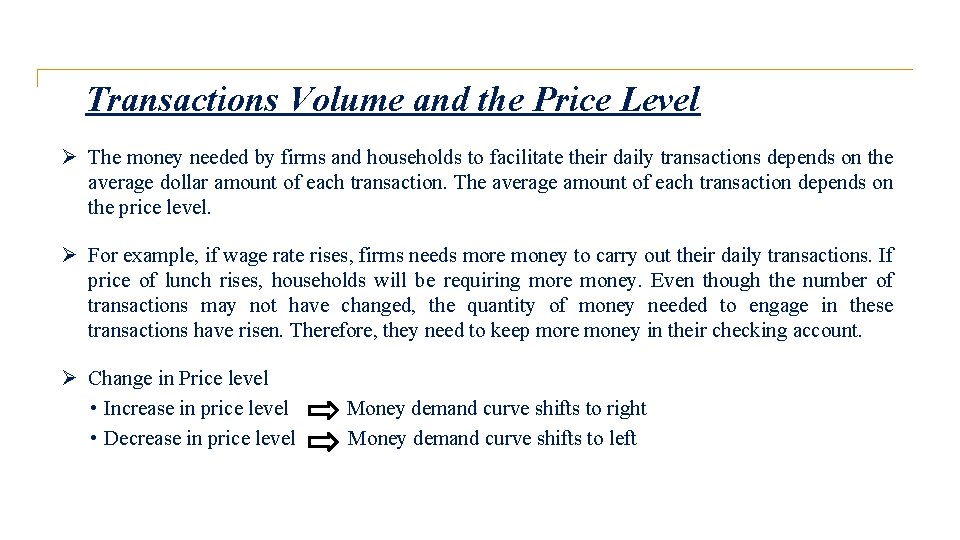 Transactions Volume and the Price Level Ø The money needed by firms and households