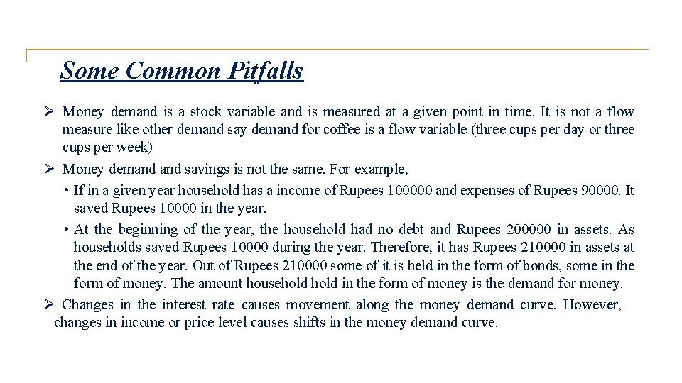 Some Common Pitfalls Ø Money demand is a stock variable and is measured at