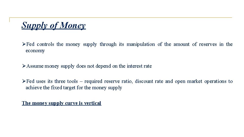 Supply of Money ØFed controls the money supply through its manipulation of the amount