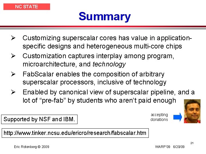 NC STATE UNIVERSITY Summary Ø Customizing superscalar cores has value in applicationspecific designs and