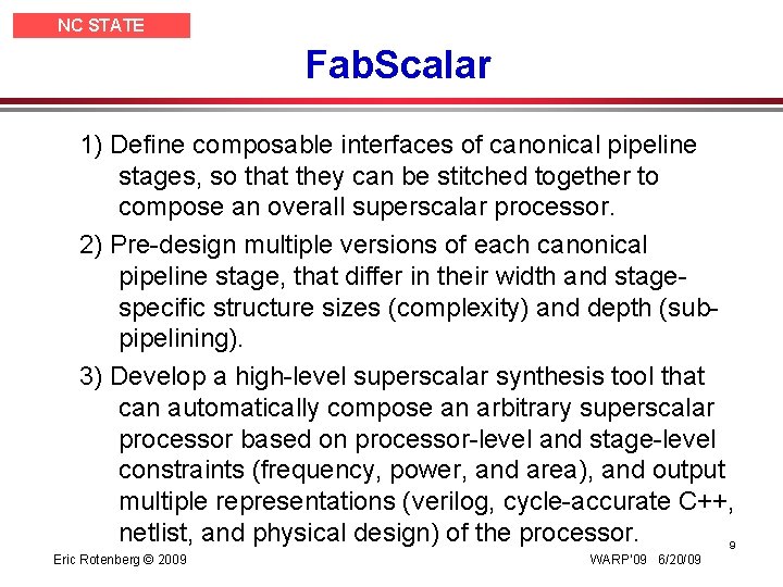 NC STATE UNIVERSITY Fab. Scalar 1) Define composable interfaces of canonical pipeline stages, so