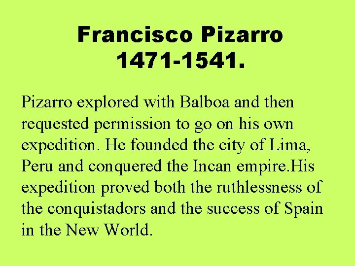 Francisco Pizarro 1471 -1541. Pizarro explored with Balboa and then requested permission to go