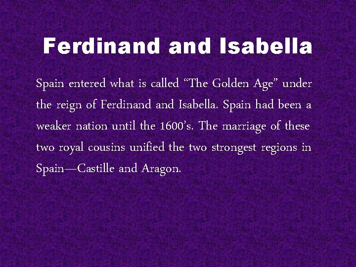 Ferdinand Isabella Spain entered what is called “The Golden Age” under the reign of