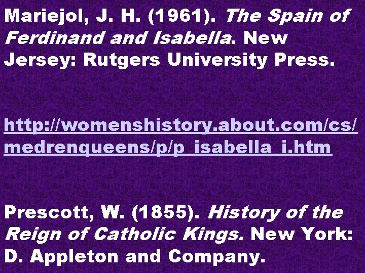 Mariejol, J. H. (1961). The Spain of Ferdinand Isabella. New Jersey: Rutgers University Press.