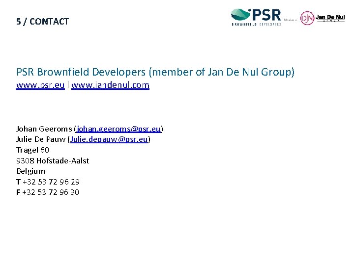 5 / CONTACT PSR Brownfield Developers (member of Jan De Nul Group) www. psr.