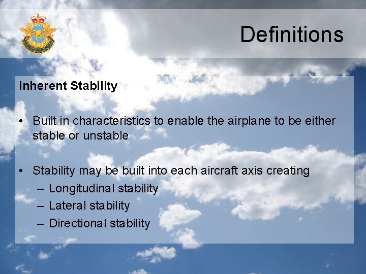 Definitions Inherent Stability • Built in characteristics to enable the airplane to be either Definitions Inherent Stability • Built in characteristics to enable the airplane to be either