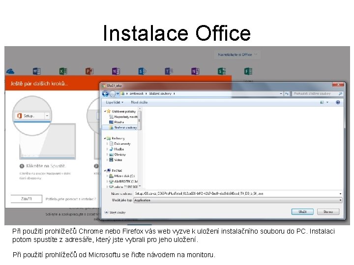 Instalace Office Při použití prohlížečů Chrome nebo Firefox vás web vyzve k uložení instalačního