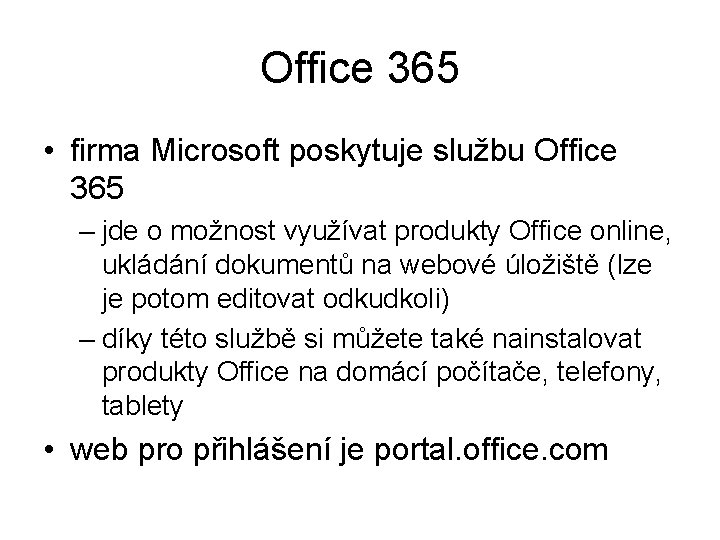 Office 365 • firma Microsoft poskytuje službu Office 365 – jde o možnost využívat