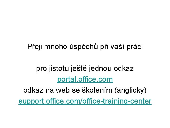 Přeji mnoho úspěchů při vaší práci pro jistotu ještě jednou odkaz portal. office. com