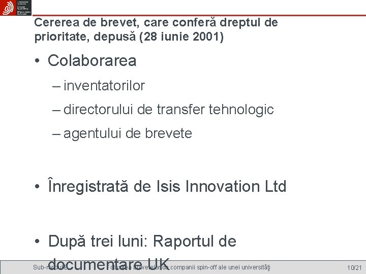 Cererea de brevet, care conferă dreptul de prioritate, depusă (28 iunie 2001) • Colaborarea