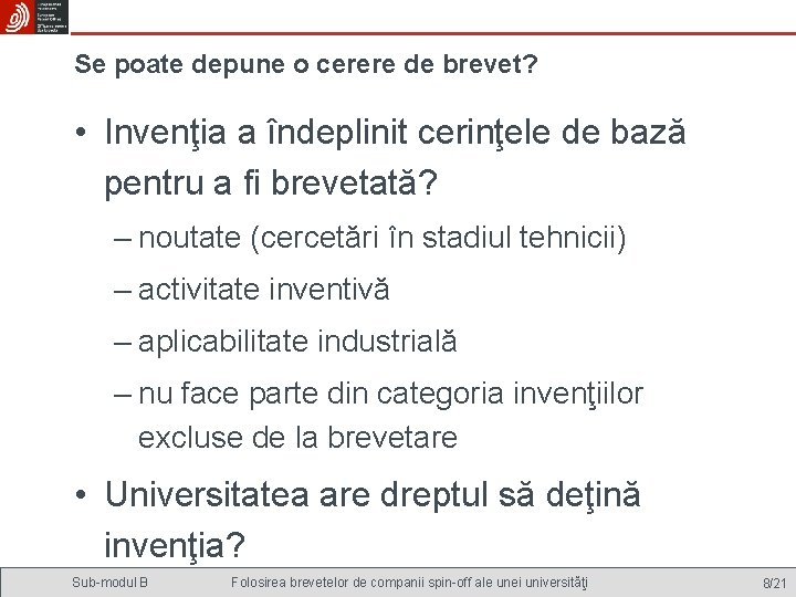 Se poate depune o cerere de brevet? • Invenţia a îndeplinit cerinţele de bază