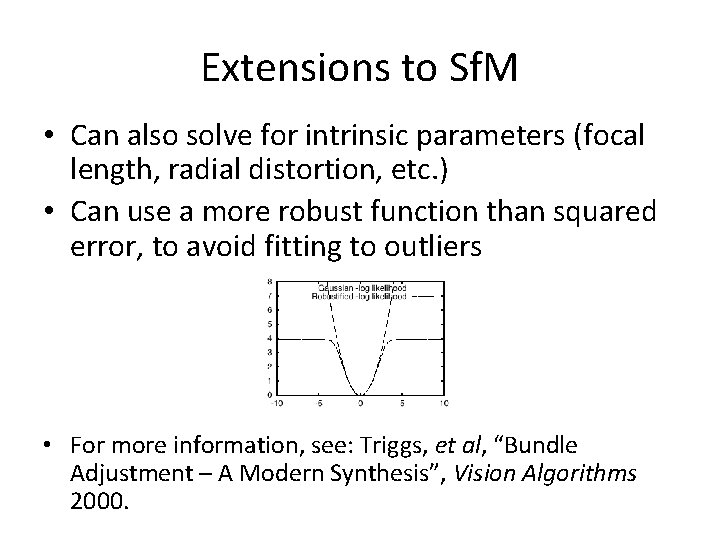 Extensions to Sf. M • Can also solve for intrinsic parameters (focal length, radial