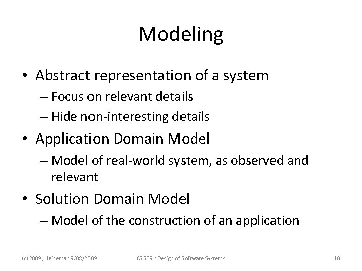 Modeling • Abstract representation of a system – Focus on relevant details – Hide Modeling • Abstract representation of a system – Focus on relevant details – Hide