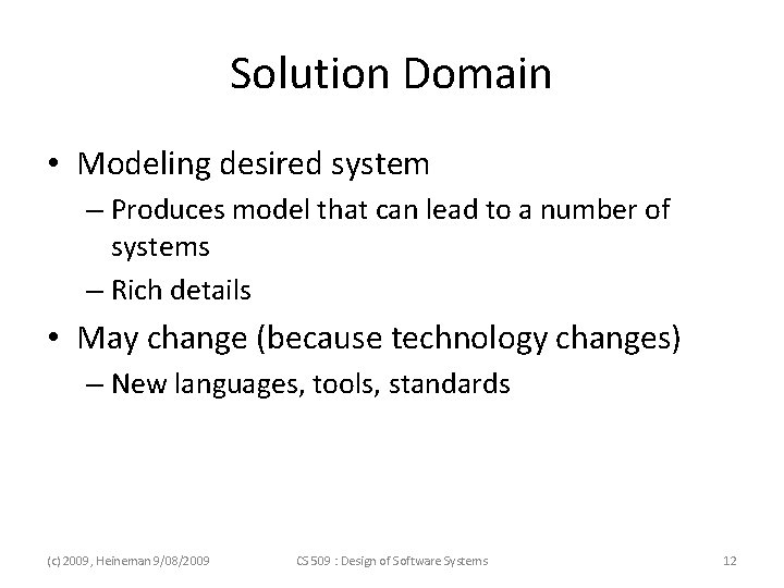 Solution Domain • Modeling desired system – Produces model that can lead to a Solution Domain • Modeling desired system – Produces model that can lead to a