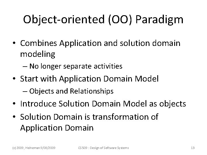 Object-oriented (OO) Paradigm • Combines Application and solution domain modeling – No longer separate Object-oriented (OO) Paradigm • Combines Application and solution domain modeling – No longer separate