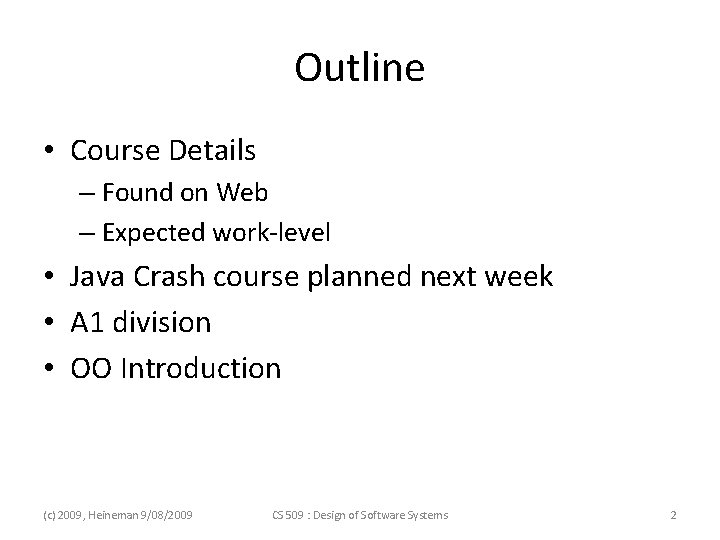 Outline • Course Details – Found on Web – Expected work-level • Java Crash Outline • Course Details – Found on Web – Expected work-level • Java Crash