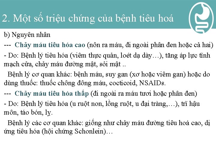 2. Một số triệu chứng của bệnh tiêu hoá b) Nguyên nhân --- Chảy