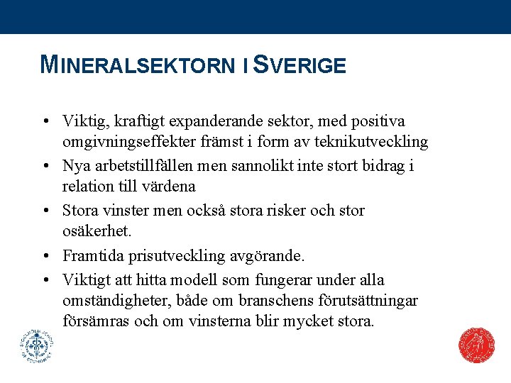 MINERALSEKTORN I SVERIGE • Viktig, kraftigt expanderande sektor, med positiva omgivningseffekter främst i form