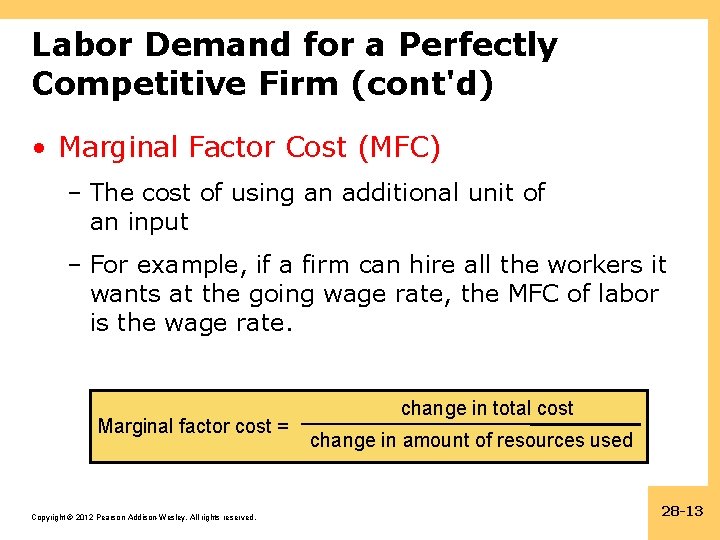 Labor Demand for a Perfectly Competitive Firm (cont'd) • Marginal Factor Cost (MFC) –