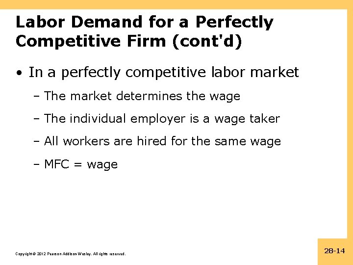 Labor Demand for a Perfectly Competitive Firm (cont'd) • In a perfectly competitive labor