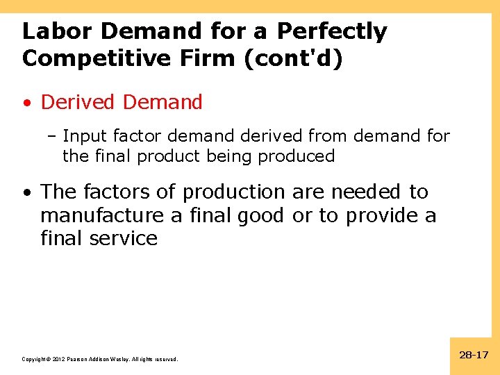Labor Demand for a Perfectly Competitive Firm (cont'd) • Derived Demand – Input factor